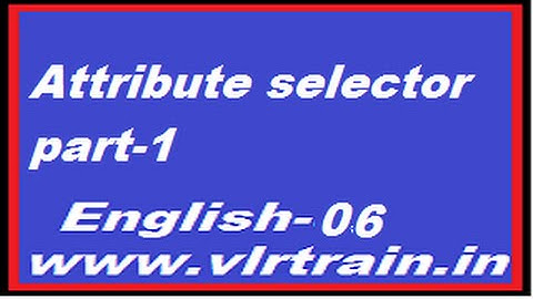 Attribute selector part-1 English-06-vlr training