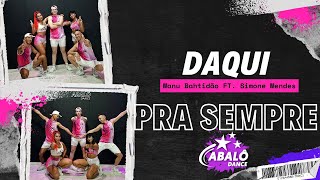 DAQUI PRA SEMPRE - MANU BAHTIDÃO FT. SIMONE MENDES | Coreografía Abalô Dance | DANCE VIDEO 4K