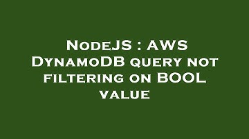 NodeJS : AWS DynamoDB query not filtering on BOOL value