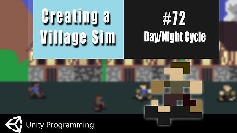 Unity Coding in C#-  Village Simulator # 72 - Day/Night Cycle