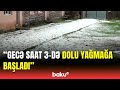 Qaxda yağış və dolu yağdı | Kənd sakinləri Baku TV-yə danışdı