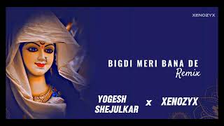 BIGDI MERI BANA DE REMIX BY XENOZYX ×YOGESH SHEJULKAR  #remix #2025 #popular