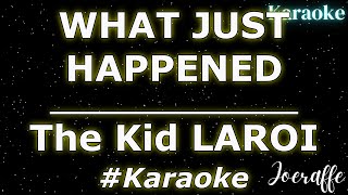 The Kid LAROI - WHAT JUST HAPPENED (Karaoke)