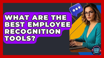 What Are The Best Employee Recognition Tools? - Customer Support Coach