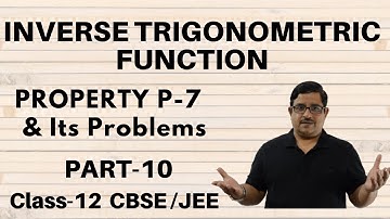 Property of Inverse Trigonometric Functions | PART 10 | Inverse Trigonometry Class 12 JEE Maths