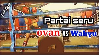 Full fight : Wahyu vs Ovan | partai seru | Kejurnas V & Liganas Muaythai seri 8