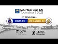 🔴 LIVE | 2nd Semi Final : Colts CC vs Ace Capital CC | Major Club T20 Tournament 2023