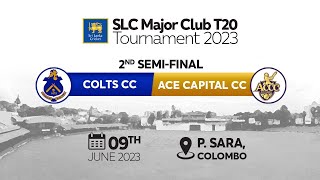 🔴 LIVE | 2nd Semi Final : Colts CC vs Ace Capital CC | Major Club T20 Tournament 2023