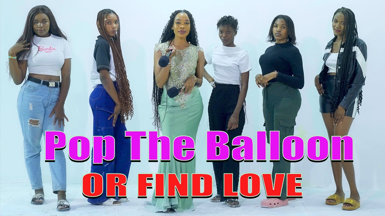 Ep 11: Pop The Balloon Or Find Love Tanzania Edition | BigBongoTV