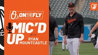 Mic’d Up with Ryan Mountcastle | O’s On the Fly | Baltimore Orioles