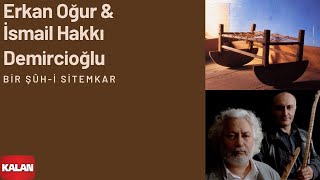 Erkan Oğur & İsmail H. Demircioğlu - Bir Şûh-i Sitemkâr [ Anadolu Beşik © 2000 Kalan Müzik ] Resimi