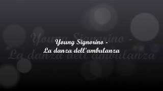 Young Signorino - La danza dell'ambulanza [with lyrics]