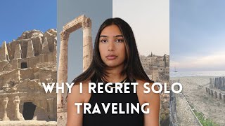 why I regret solo traveling...