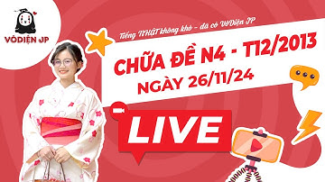 Live 26/11/2024: Vô Diện ss chữa đề N4 12/2013 phần 2  / Luyện tập chữa đề N4 chuẩn JLPT