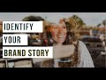 IDENTIFY YOUR BRAND STORY