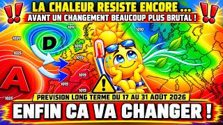 LA CHALEUR RESISTE ENCORE … AVANT UN CHANGEMENT BEAUCOUP PLUS BRUTAL ! PREVISION LONG TERME