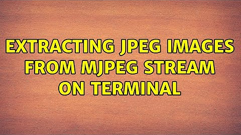 Extracting jpeg images from mjpeg stream on terminal