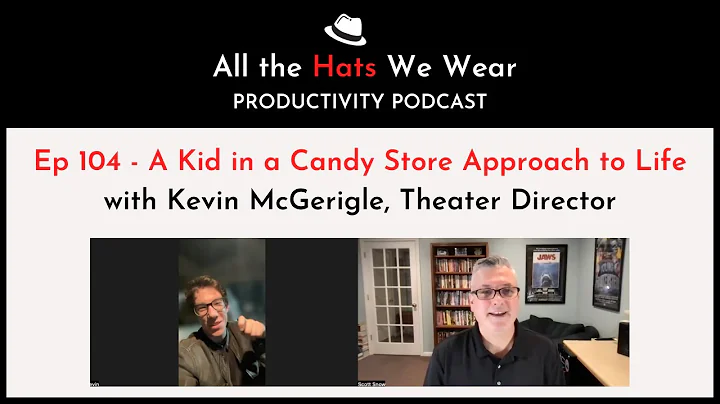Ep 104 - A Kid in a Candy Store Approach to Life w...