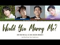 Jung Yong Hwa (정용화) - Would You Marry Me? (너, 나, 우리) (Feat. 이준, 윤두준, 광희) Lyrics [Han/Rom/Eng]