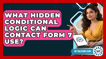 What Hidden Conditional Logic Can Contact Form 7 Use? - WP Solutions Guru