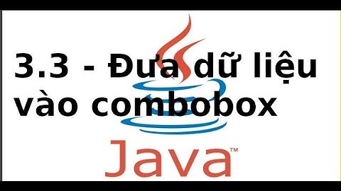Lập trình Java2 - 3.3 - Đưa dữ liệu vào combobox trong Java Swing