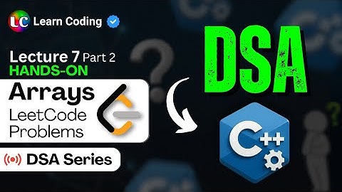 C++ DSA Arrays Leetcode Problems | Part 2 | Data Structures & Algorithms