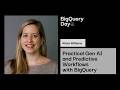 Practical Gen AI and Predictive Workflows with BigQuery