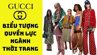 THƯƠNG HIỆU NỔI TIẾNG | GUCCI - BIỂU TƯỢNG QUYỀN LỰC CỦA LÀNG THỜI TRANG THẾ GIỚI