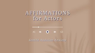 Affirmations for Actors - Soothe Audition Anxiety