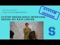 System Design Mock Interview: Design API Rate limiter - Jan 22nd, 2022