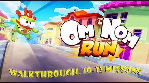 Om Nom: Run. Walkthrough 10-12 missions