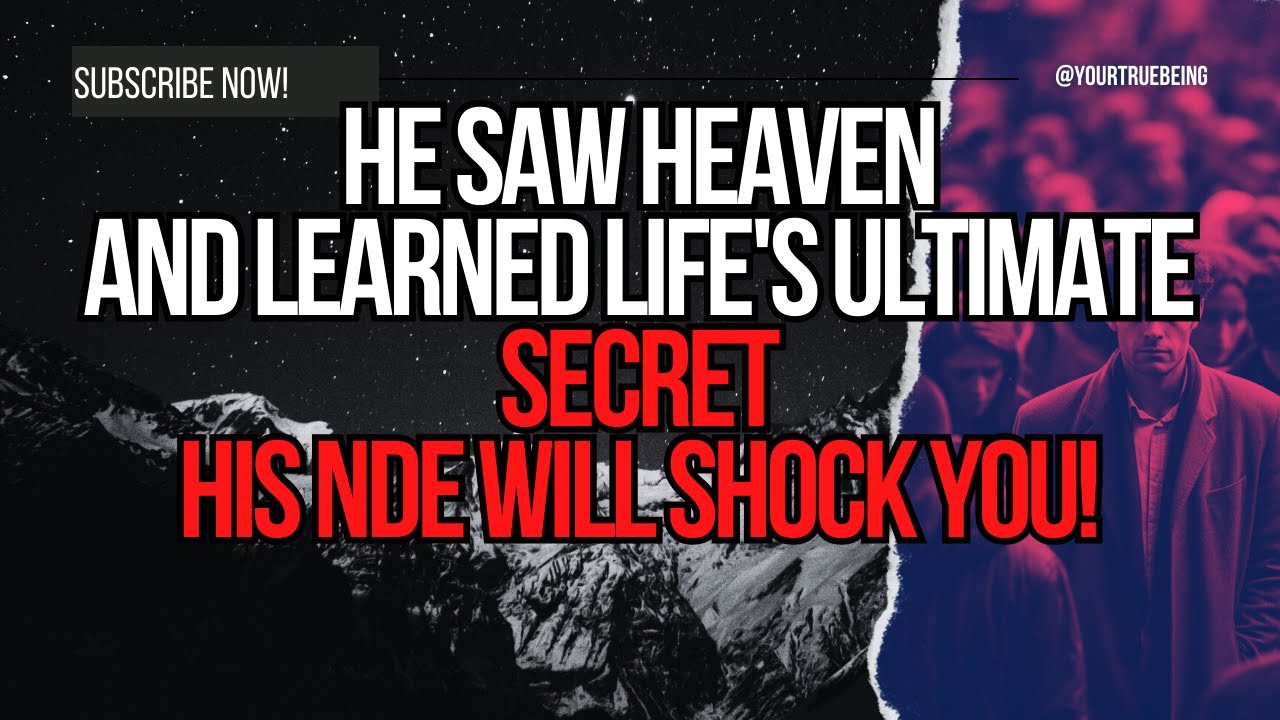 He Saw Heaven and Learned Life's Ultimate Secret His NDE Will Shock