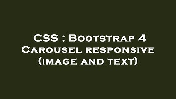 CSS : Bootstrap 4 Carousel responsive (image and text)