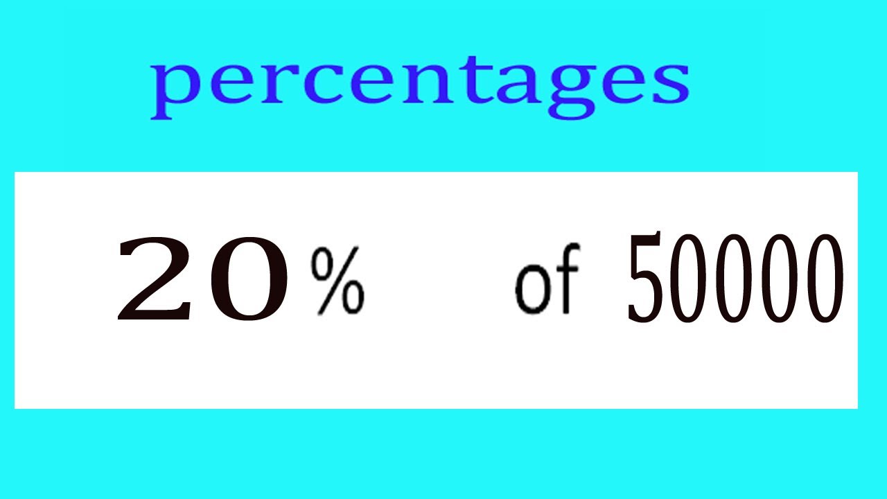 Percentages 20 Percentage(%) of 50000 - YouTube