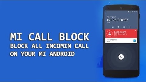 How To Call Block in MI A1, MI A3, MI 5A [MI CALL BLOCK]