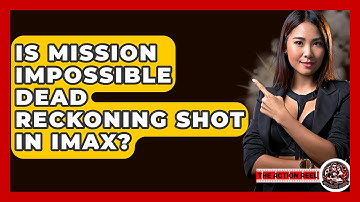Is Mission Impossible Dead Reckoning Shot In IMAX? - The Action Reel