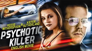 PSYCHOTIC KILLER - Hollywood Movie | Reese Witherspoon & Kiefer Sutherland In English Thriller Movie