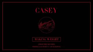 Miniatura de vídeo de "Casey - Making Weight (Official Audio)"