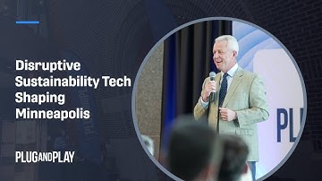 Plug and Play Selection Day - Batch 0: Disruptive Sustainability Tech Shaping Minneapolis