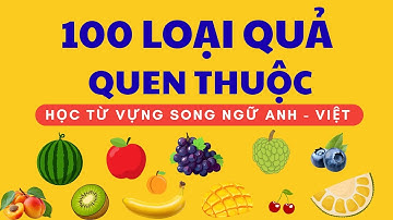 Bé Học Từ Vựng Tiếng Anh Qua 100 Loại Quả Quen Thuộc!