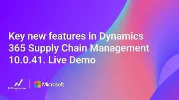 Key new features in Dynamics 365 Supply Chain Management 10.0.41. Live Demo