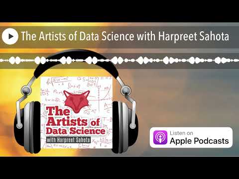 The Artists of Data Science with Harpreet Sahota