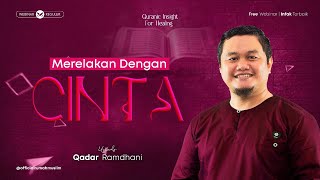 Merelakan dengan Cinta | Ustadz Qadar