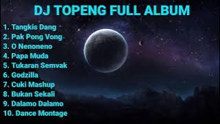 DJ TOPENG FULL ALBUM TERBARU - TANGKIS DANG | PAK PONG VONG | O NENONENO | VIRAL TIKTOK