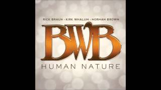 I Can't Help It - BWB (Norman Brown, Kirk Whalum, Rick Braun) chords