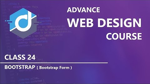 Bootstrap Form | Advance Web Design Course | Class 24