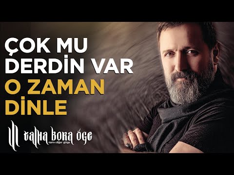 Çok mu derdin var o halde dinle | Talha Bora Öge