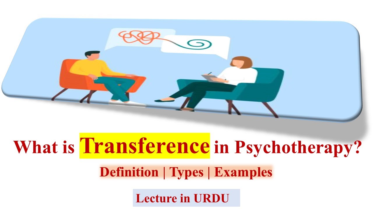 What Is Transference In Psychotherapy Role Of Transference In Psychotherapy Types Of Transference Youtube