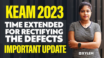 🛑 KEAM 2023 IMPORTANT UPDATE 🛑 Time Extended for Rectifying the Defects | Xylem KEAM