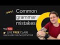 Free class part 1 the most common grammar mistakes students make when studying english 